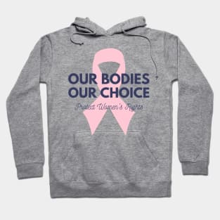 Our Bodies Our Choice Hoodie